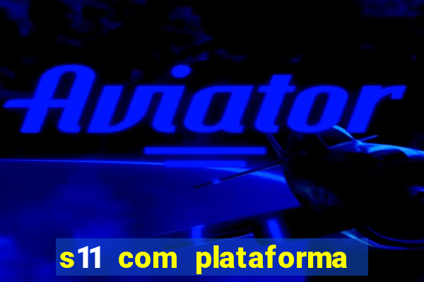 s11 com plataforma de jogos